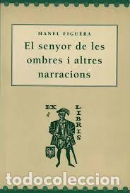 Libri di seconda mano: EL SENYOR DE LES OMBRES I ALTRES NARRACIONS - Figuera,Manel