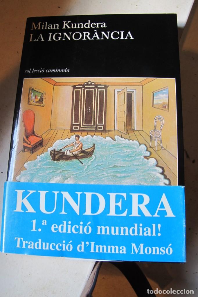 Libros de segunda mano: LA IGNORANCIA. MILAN KUNDERA. CATALA CATALAN. 1&ordf; EDICION 2000 - Foto 1