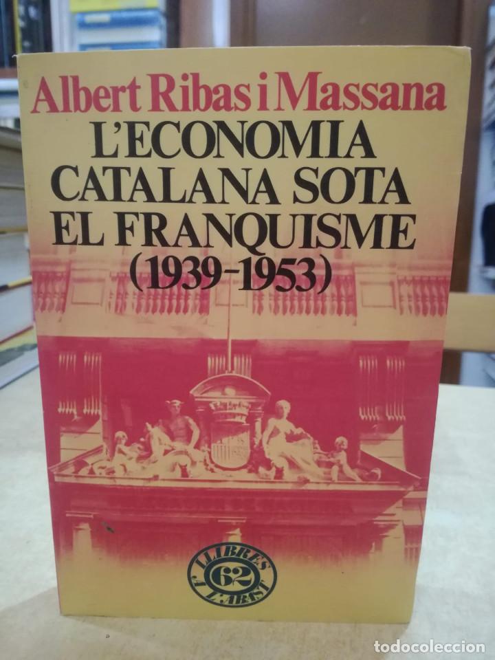 Livres d'occasion: L'ECONOMIA CATALANA SOTA EL FRANQUISME (1939-1953). - RIBAS I MASSANA, ALBERT.