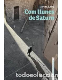 Libros de segunda mano: COM LLUNES DE SATURN - Saurina,Merc&eacute; - Foto 1