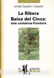 Livres d'occasion: LA RIBERA BAIXA DEL CINCA una comarca frontera - Zapater i Zapater,Ismael