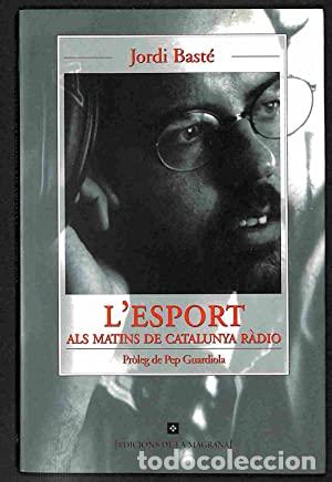 Livres d'occasion: L&acute;ESPORT als matins de Catalunya Radio - Bast&eacute;,Jordi