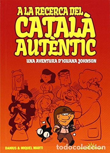 Livres d'occasion: A LA RECERCA DEL CATALA AUTENTIC UNA AVENTURA D'IGUANA JOHNSON - Mart&iacute;,D&agrave;nius & Miquel