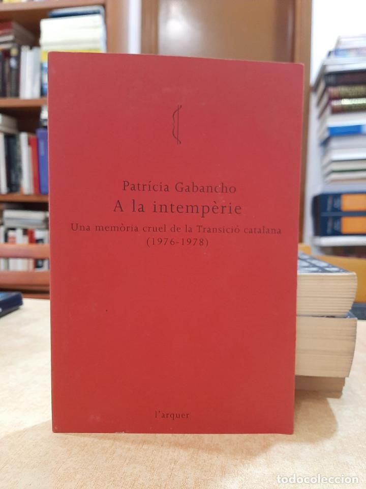 Livres d'occasion: A LA INTEMP&Egrave;RIE Una mem&ograve;ria cruel de la Transici&oacute; catalana (1976-1978). - GABANCHO, PATR&Iacute;CIA.
