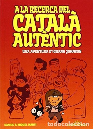 Livres d'occasion: A LA RECERCA DEL CATALA AUTENTIC UNA AVENTURA D'IGUANA JOHNSON - MART&Iacute;,D&Agrave;NIUS & MIQUEL