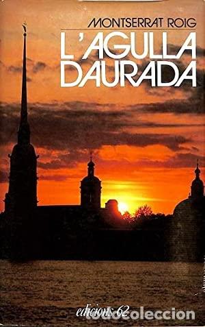 Libros de segunda mano: L&acute;AGULLA DAURADA - Roig,Montserrat - Foto 1