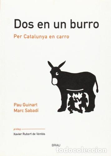 Libros de segunda mano: DOS EN UN BURRO Per Catalunya en carro - Guinart,Pau/Sabad&iacute;,Marc