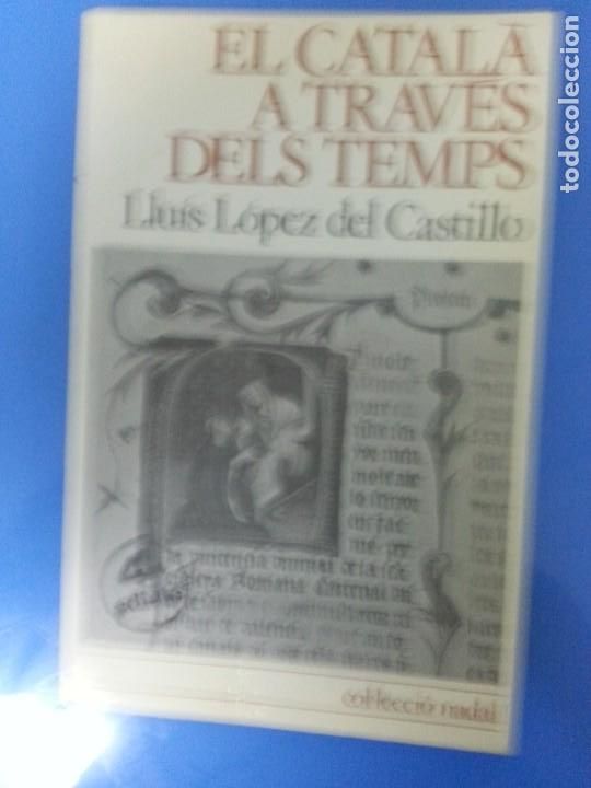 Libros de segunda mano: EL CATALA A TRAVES DELS TEMPS - LLUIS LOPEZ DEL CASTILLO - Foto 1