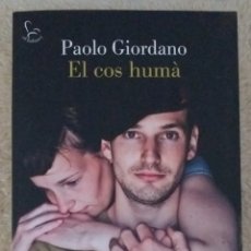 Libros de segunda mano: PAOLO GIORDANO - EL COS HUMÀ