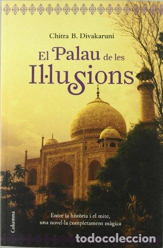 Libros de segunda mano: EL PALAU DE LAS ILUSIONS - Divakaruni,Chitra Banerjee - Foto 1