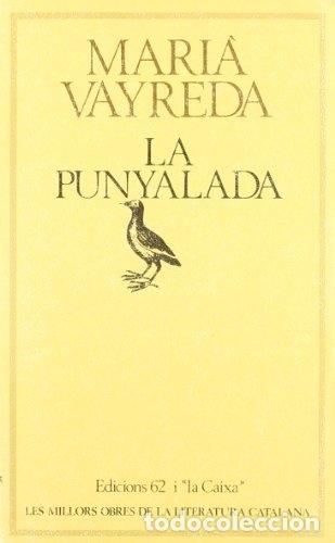 Libros de segunda mano: LA PUNYALADA - Vayreda, Maria - Foto 1