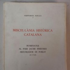 Libros de segunda mano: MISCEL.LANIA HISTORICA CATALANA. HOMENATGE AL PARE JAUME FINESTRES HISTORIADOR