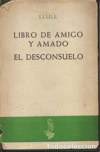 Libros de segunda mano: LIBRO DE AMIGO Y AMADO. EL DESCONSUELO. - LLULL, Ramon. - Foto 1