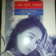 Libros de segunda mano: I ARA QU4, NÚRIA,? GLORIA LLOBET