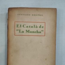Libros de segunda mano: SANTIAGO RUSIÑOL - EL CATALÀ DE LA MANCHA