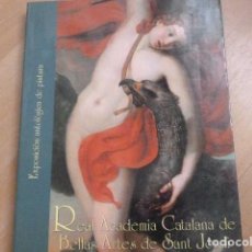 Libros de segunda mano: REAL ACADEMIA CATALANA DE BELLAS ARTES DE SANT JORDI. EXPOSICION ANTOLOGICA. 2000 218PP -