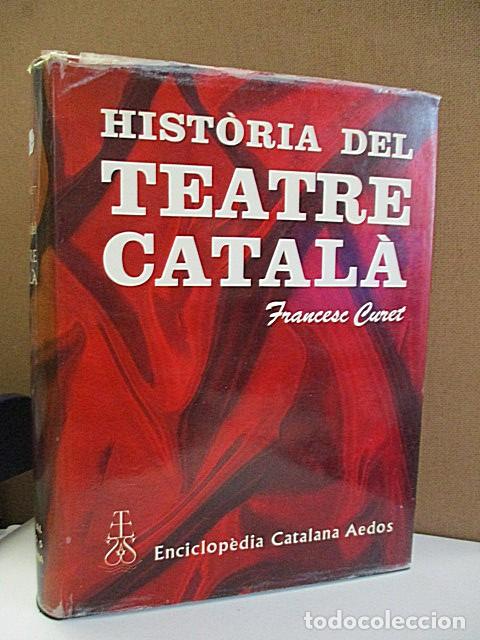 Libros de segunda mano: CURET, Francesc. - HIST&Ograve;RIA DEL TEATRE CATAL&Agrave;. - Foto 1
