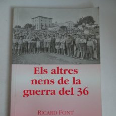 Libros de segunda mano: ELS ALTRES NENS DE LA GUERRA DEL 36 , RICARD FONT , VER FOTOS