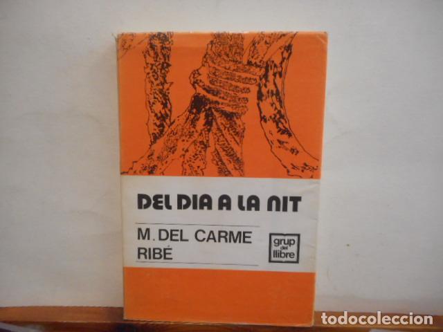 Libros de segunda mano: DEL DIA A LA NIT. M. DEL CARMEN RIB&Eacute;. EDITORIAL CAD&Iacute;. - Foto 1