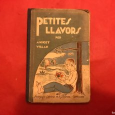 Libros de segunda mano: LIBRO ESCOLAR PETITES LLAVORS PER ANICET VILLAR DE 1936 LLIBRE DE LECTURA EN CATALA