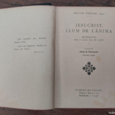 Libros de segunda mano: JESUCRIST LLUM DE L'ANIMA, ANTONI FERRER, VOLUM IV, 1936