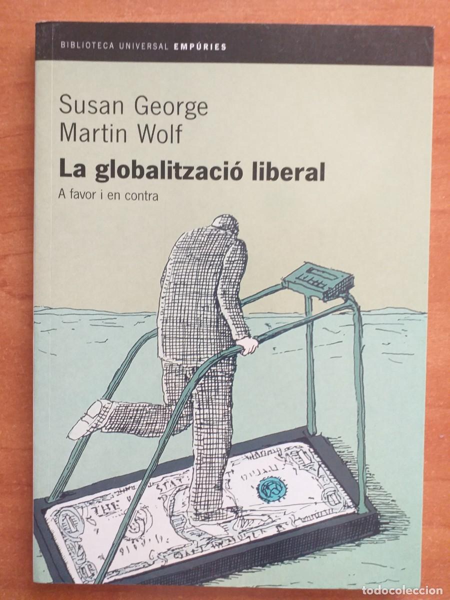 Libros de segunda mano: 2003 LA GLOBALITZACI&Ograve; LIBERAL -SUSAN GEORGE / MARTIN WOLF - Foto 1