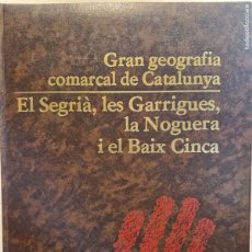Libros de segunda mano: EL SEGRIÀ, LES GARRIGUES, LA NOGUERA I EL BAIX CINCA. GRAN GEOGRAFIA COMARCAL DE CATALUNA