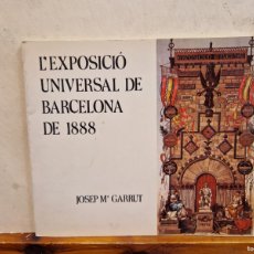 Libros de segunda mano: L'EXPOSICIÓ UNIVERSAL DE BARCELONA DE 1888. JOSEP. M.ª GARRUT. AJUNTAMENT DE BARCELONA