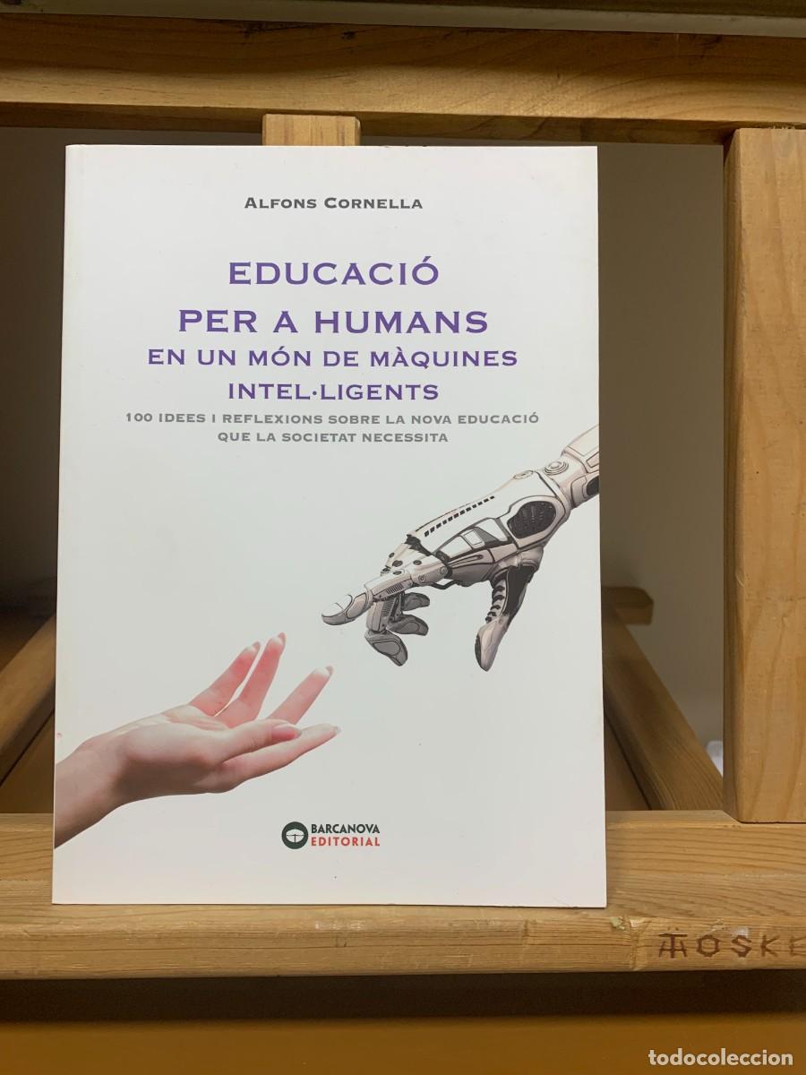 Libros de segunda mano: EDUCACIO PER A HUMANS EN UN MON DE MAQUINES INTEL.LIGENTS - Foto 1