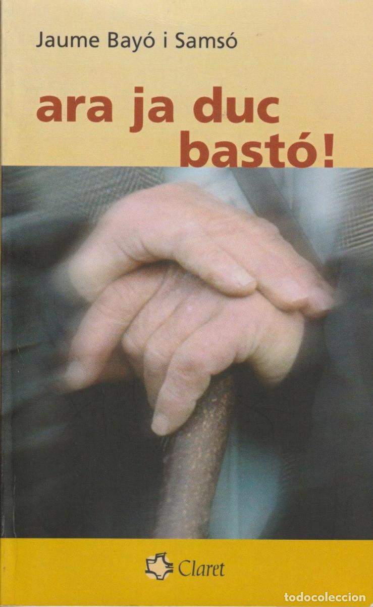Libros de segunda mano: Ara ja duc bast&oacute;!, Jaume Bay&oacute; i Sams&oacute; - Foto 1
