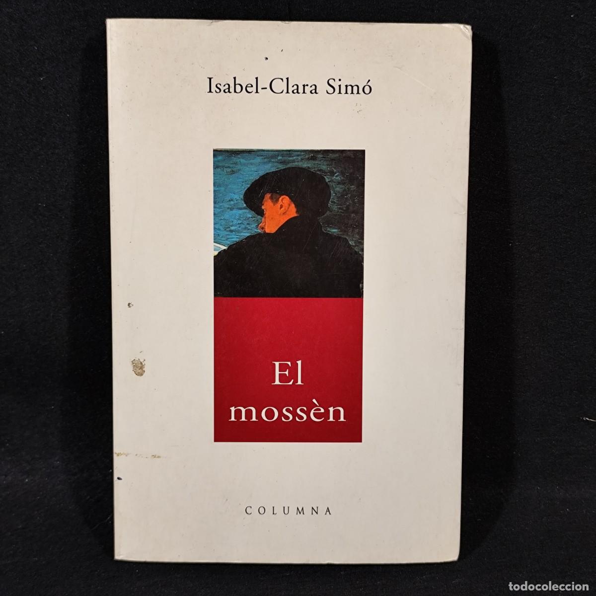 Libros de segunda mano: ISABEL-CLARA SIM&Oacute; - EL MOSS&Egrave;N - COLUMNA - 2000 / 384 - Foto 1