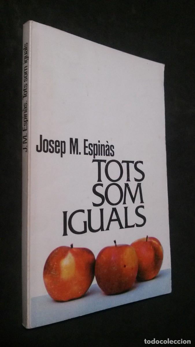 Libros de segunda mano: TOTS SOM IGUALS-JOSEP M. ESPIN&Agrave;S - Foto 1