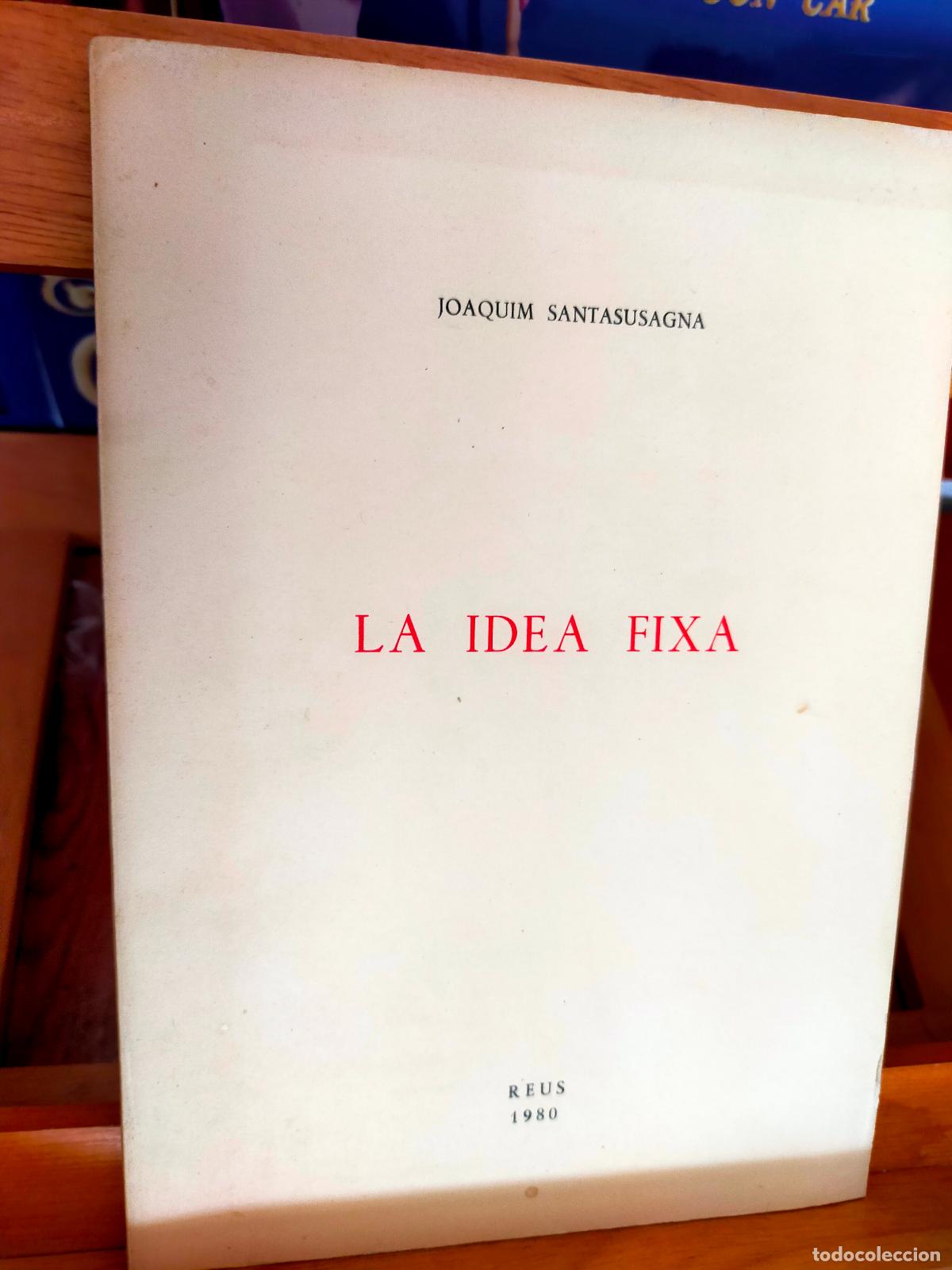 Libros de segunda mano: LA IDEA FIXA. JOAQUIM SANTASUSAGNA. - Foto 1