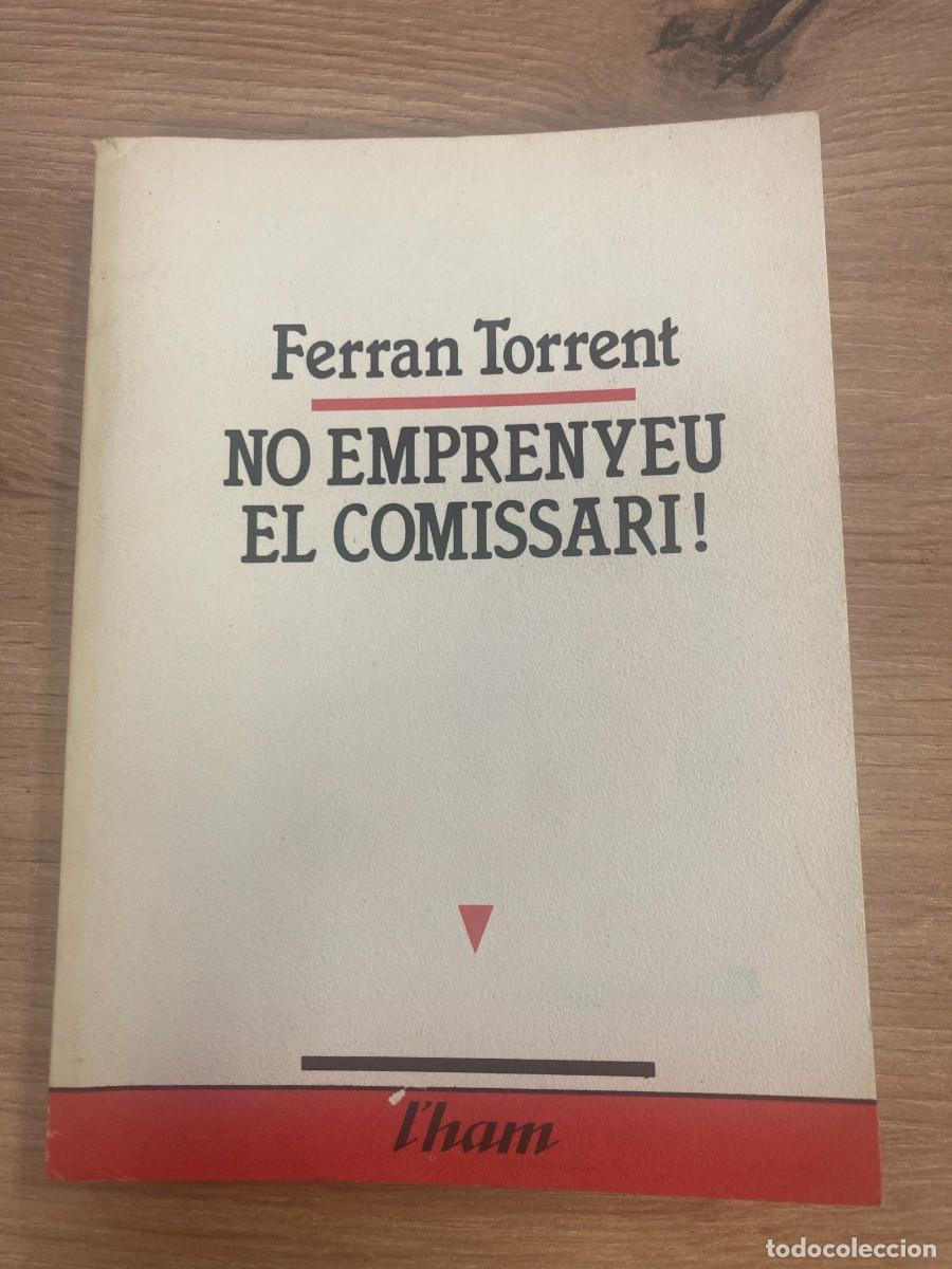 Libros de segunda mano: No emprenyeu el comissari! Ferran Torrent - Foto 1