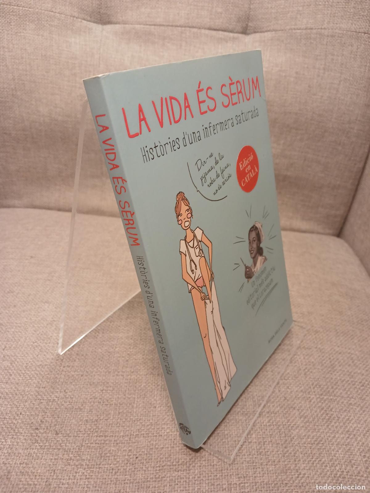 Libri di seconda mano: La vida &eacute;s s&egrave;rum : Hist&ograve;ries d'una infermera saturada - Enfermera Saturada