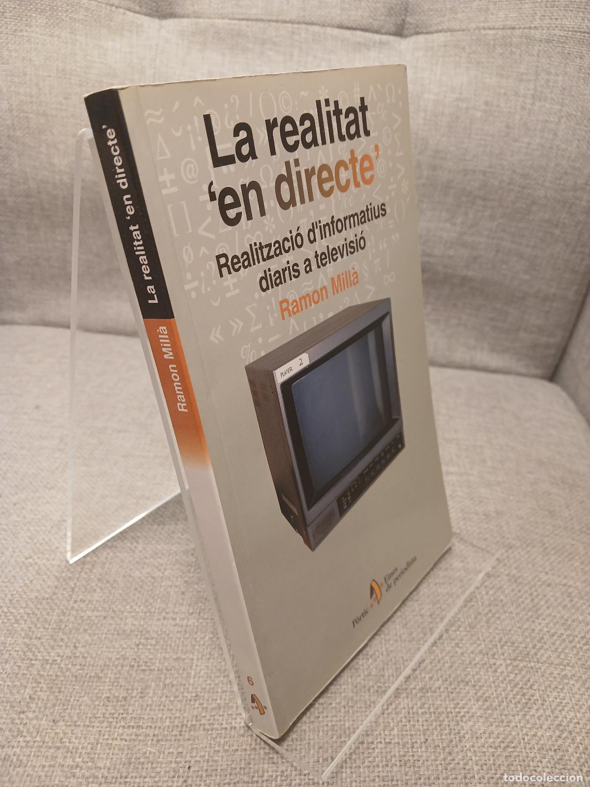 Libri di seconda mano: La realitat 'en directe'. Realitzaci&oacute; d'informatius diaris a televisi - Ramon Mill&agrave;