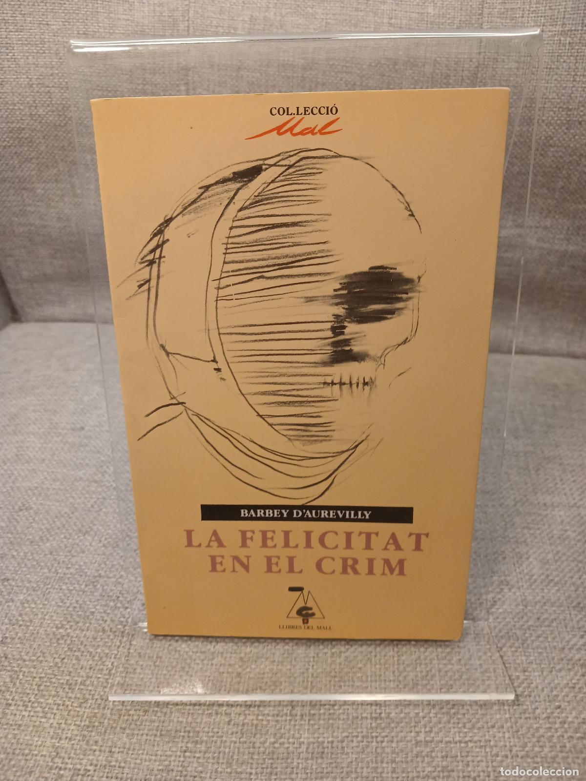 Livres d'occasion: La Felicitat en el crim - Jules Am&eacute;d&eacute;e Barbey d'Aurevilly