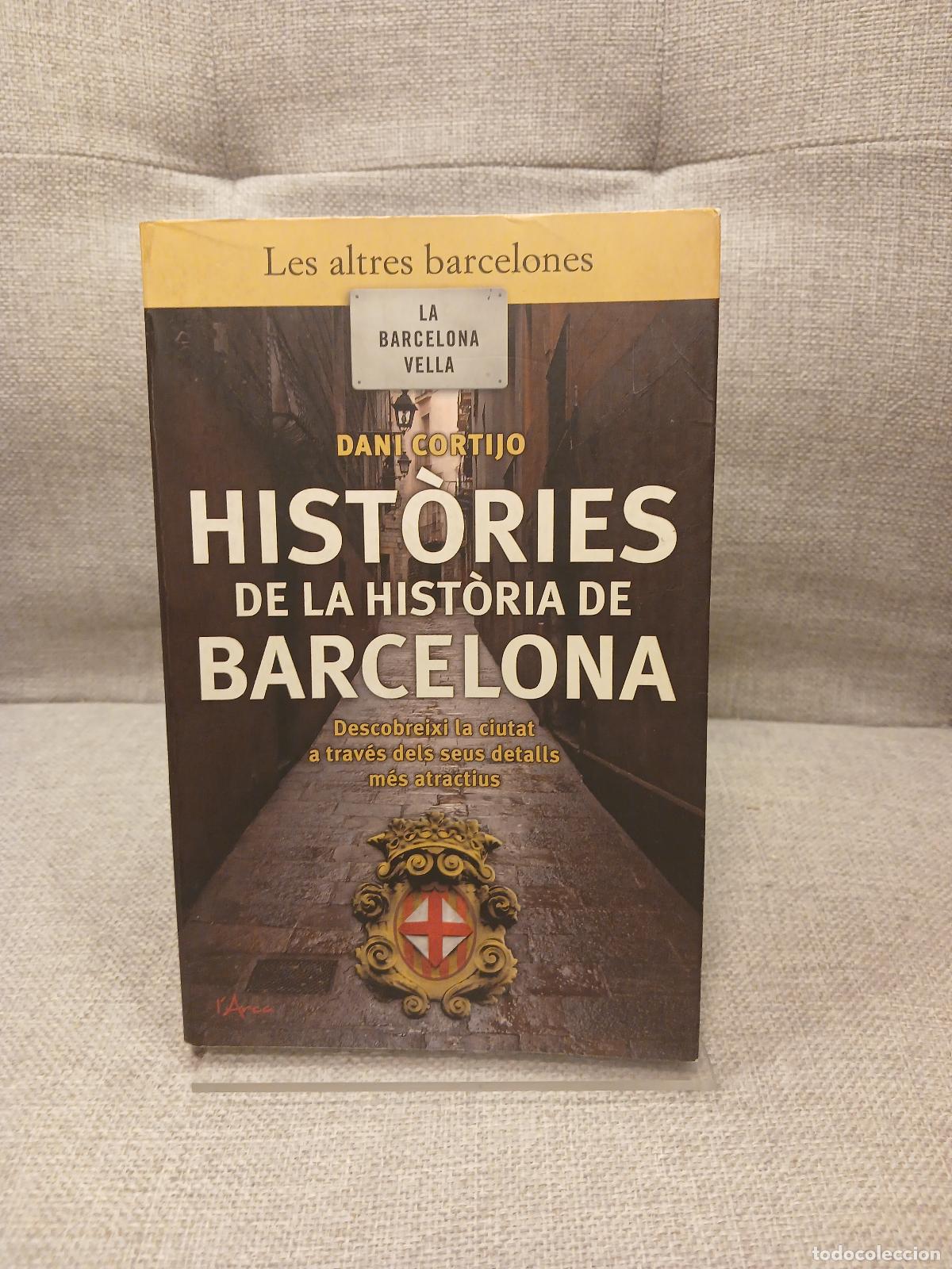 Libros de segunda mano: Hist&ograve;ries de la hist&ograve;ria de Barcelona - Dani Cortijo