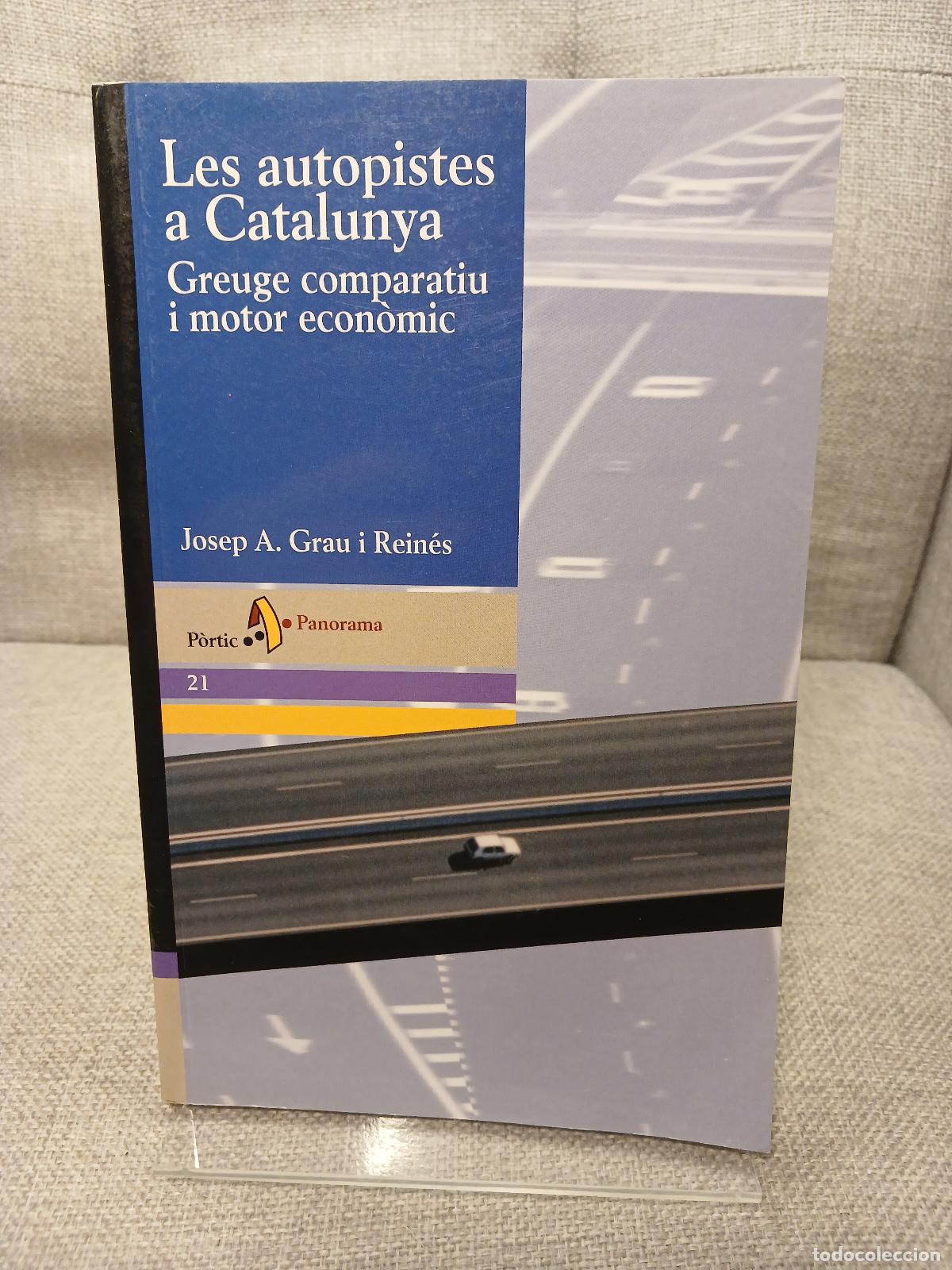 Gebrauchte B&uuml;cher: Les autopistes a Catalunya. Greuge comparatiu i motor econ&ograve;mic - Josep A. Grau i Rein&eacute;s