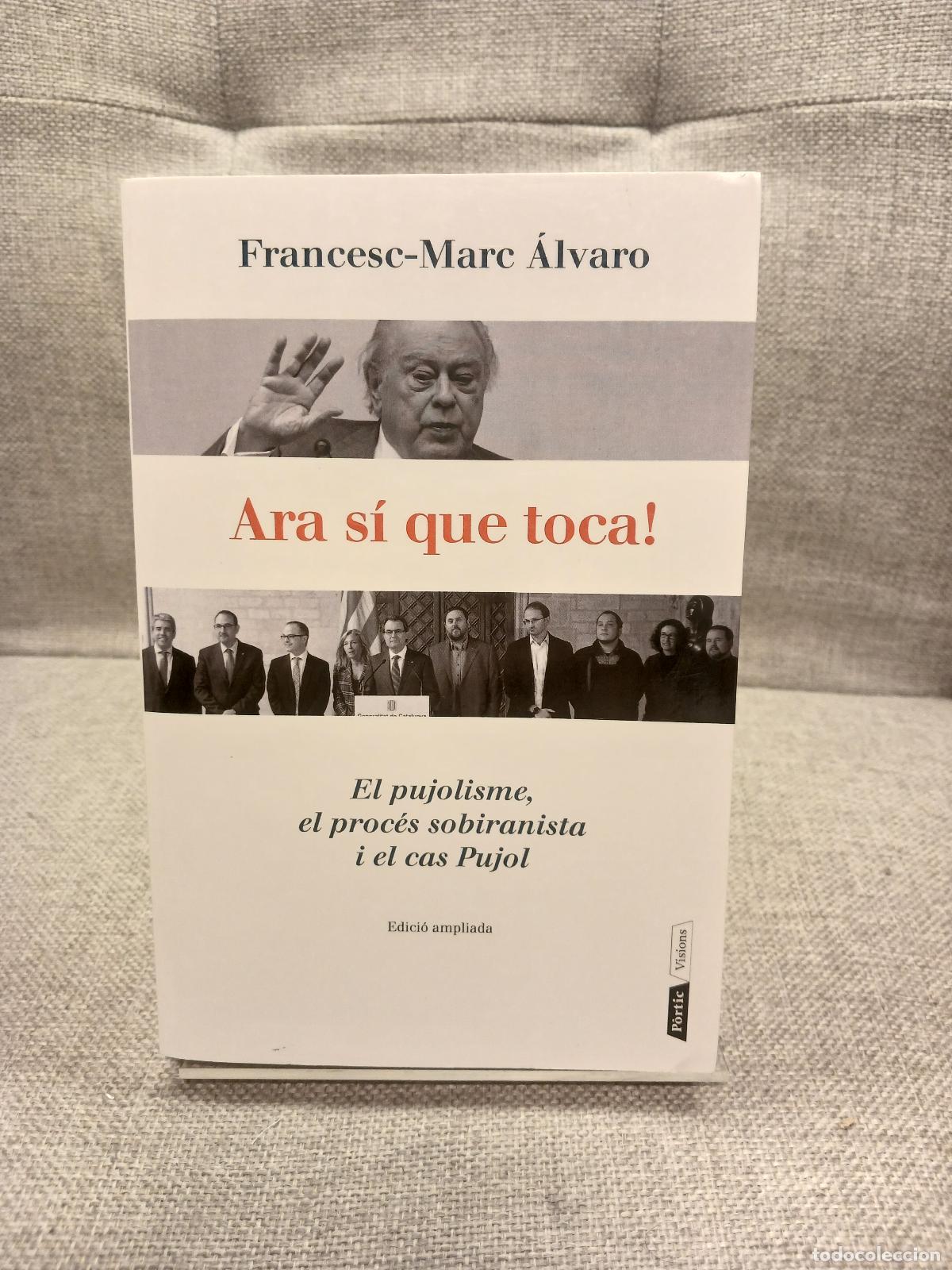 Livres d'occasion: Ara s&iacute; que toca! el pujolisme, el proc&eacute;s sobiranista i el cas Pujol - Francesc-Marc &Aacute;lvaro