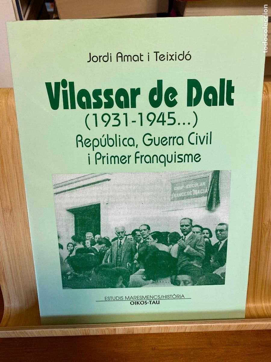 Libros de segunda mano: VILASSAR DE DALT (1931-1945). REP&Uacute;BLIC, GUERRA CIVIL I PRIMER FRANQUISME. JORDI AMAT I TEIXID&Oacute;