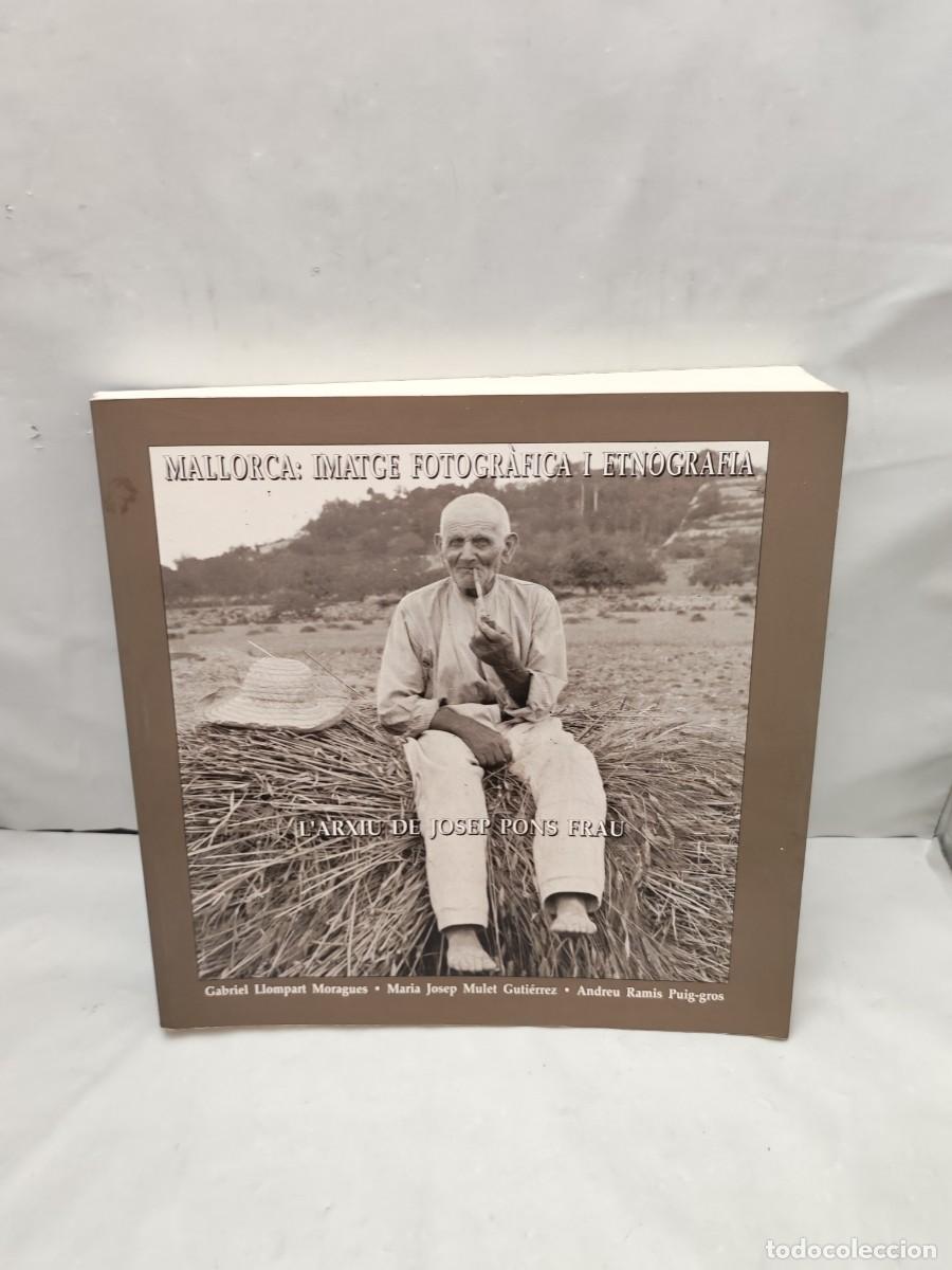 Livres d'occasion: Mallorca: Imatge fotogr&agrave;fica i etnograf&iacute;a. L'arxiu de Josep Pons Frau