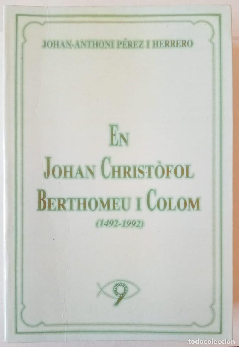 Libros de segunda mano: EN JOHAN CHRIST&Oacute;FOL BERTHOMEU I COLOM 1492-1992 - L&acute; &Egrave;NOVA 1992 / OBSEQUI-PROMOCI&Oacute;