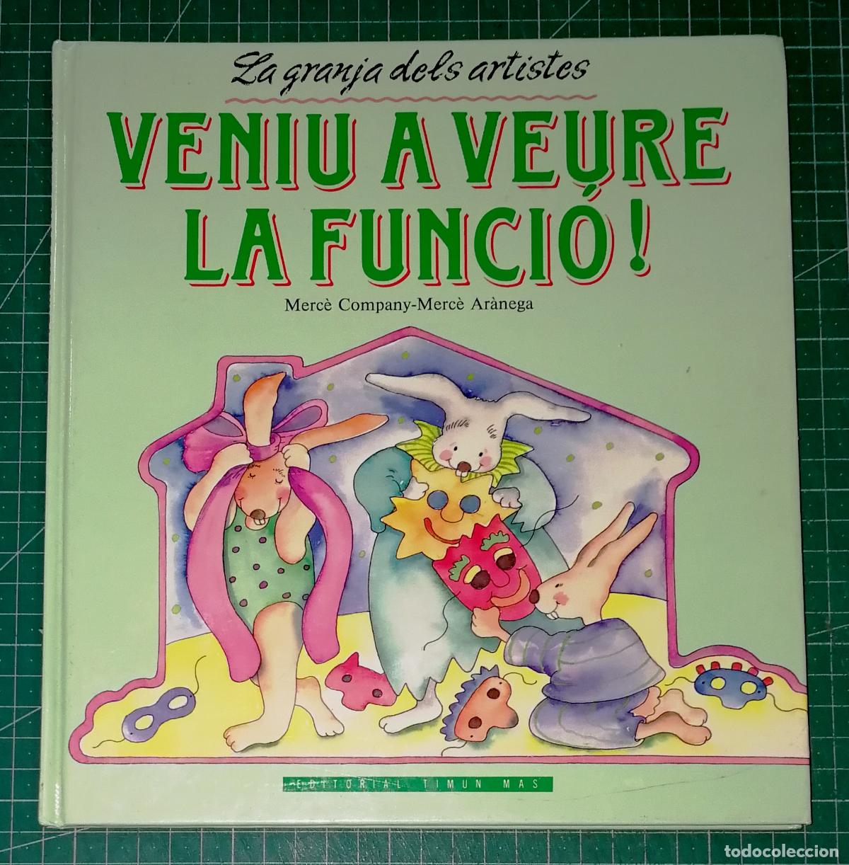 Libros de segunda mano: VENIU A VEURE LA FUNCI&Oacute;! (La Granja dels Artistes) / Merc&egrave; Company; Merc&egrave; Ar&agrave;nega. - Timun Mas, 1990