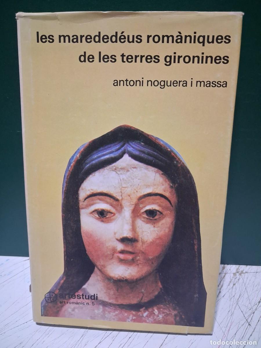 Libros de segunda mano: LES MAREDEDEUS ROMANIQUES DE LES TERRES GIRONINES, LLIBRE DE ANTONI NOGUERA I MASSAI