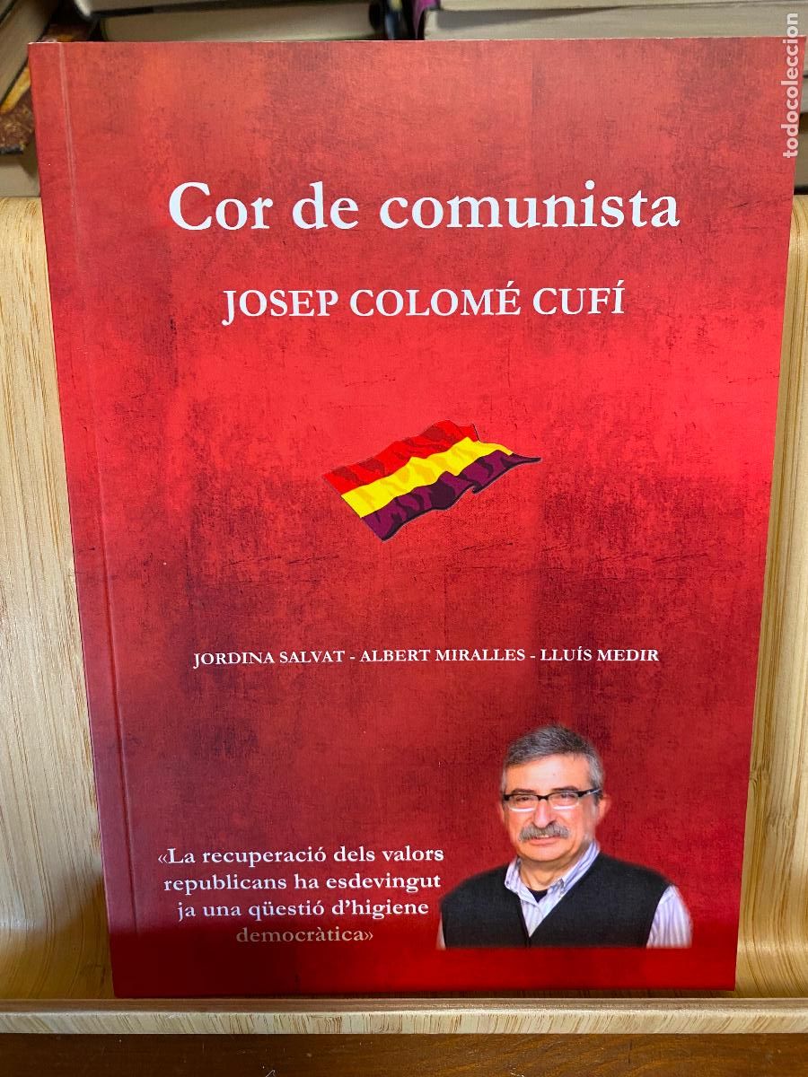 Libros de segunda mano: COR DE COMUNISTA. JOSEP COLOM&Eacute; CUF&Iacute;. JORDINA SALVAT -ALBERT MIRALLES - LLUIS MEDIR. ED. BAIX EMPORD&Agrave;