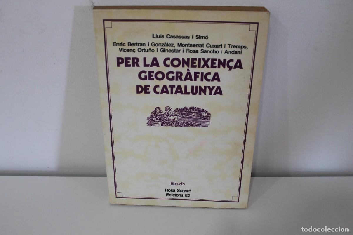 Libros de segunda mano: PER LA CONEIXEN&Ccedil;A GEOGR&Agrave;FICA DE CATALUNYA LLU&Iacute;S CASASSAS I SIM&Oacute; PRIMERA EDICI&Oacute; 1984