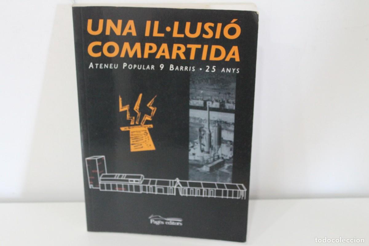 Libros de segunda mano: UNA IL&middot;LUSI&Oacute; COMPARTIDA ATENEU POPULAR 9 BARRIS 25 ANYS PRIMERA EDICI&Oacute; 2004 EN CATALAN