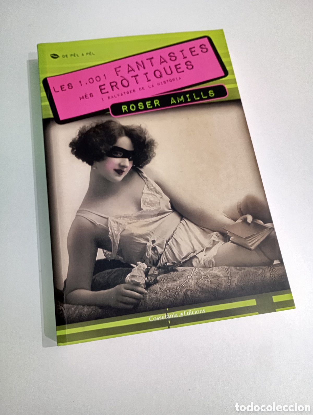 Libros de segunda mano: Les 1001 Fantasies m&eacute;s Erotiques Salvatges de la hist&ograve;ria. Roser Amills # erotisme persones c&egrave;lebres