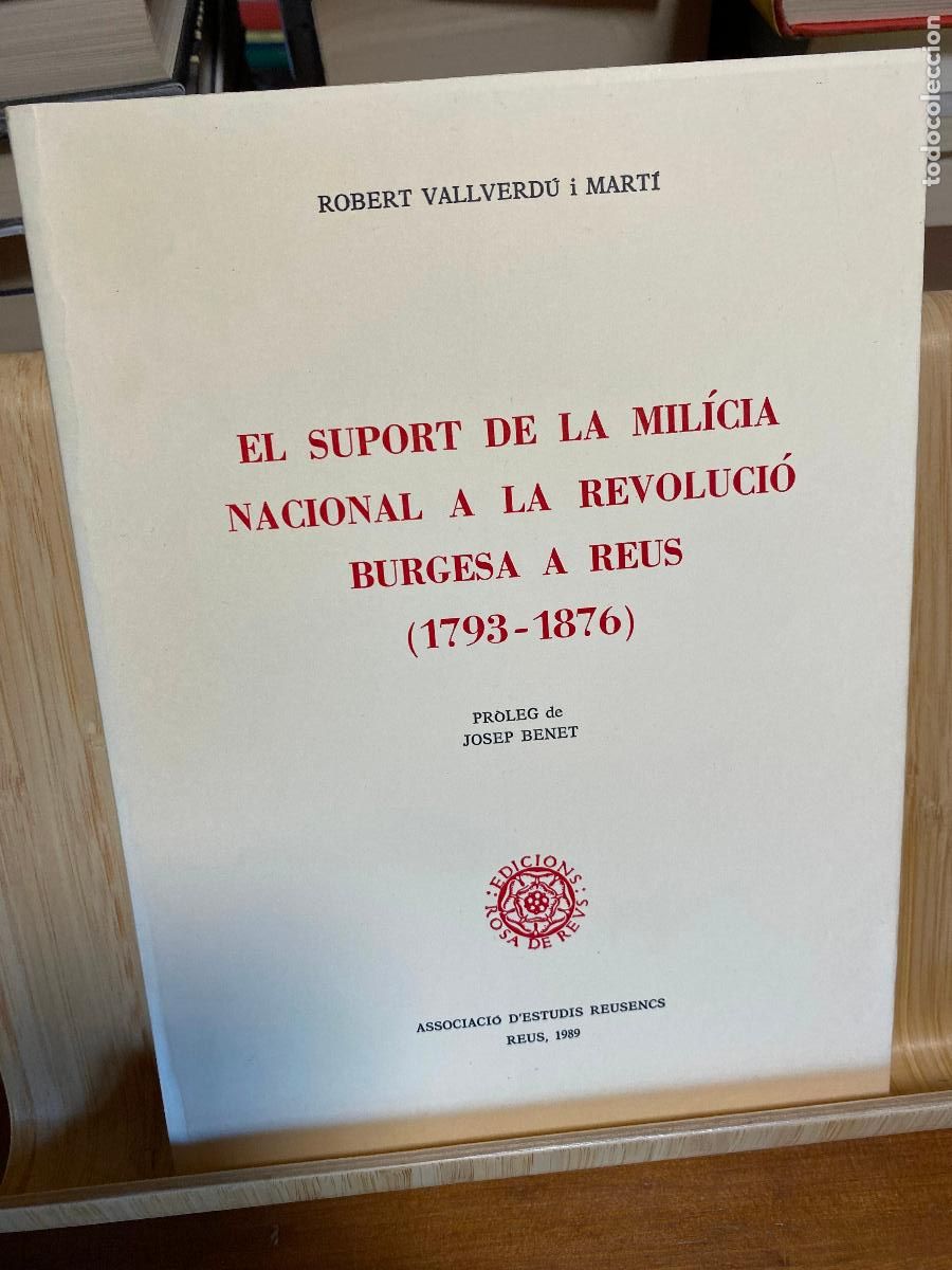 Libros de segunda mano: EL SUPORT DE LA MIL&Iacute;CIA NACIONAL A LA REVOLUCI&Oacute; BURGESA DE REUS (1793-1876). ROBERT VALLVERD&Uacute; MART&Iacute;